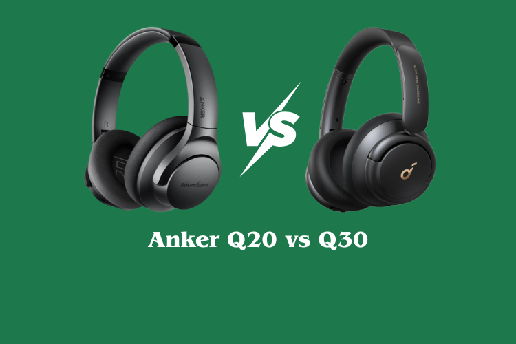 Anker Q20 vs Q30