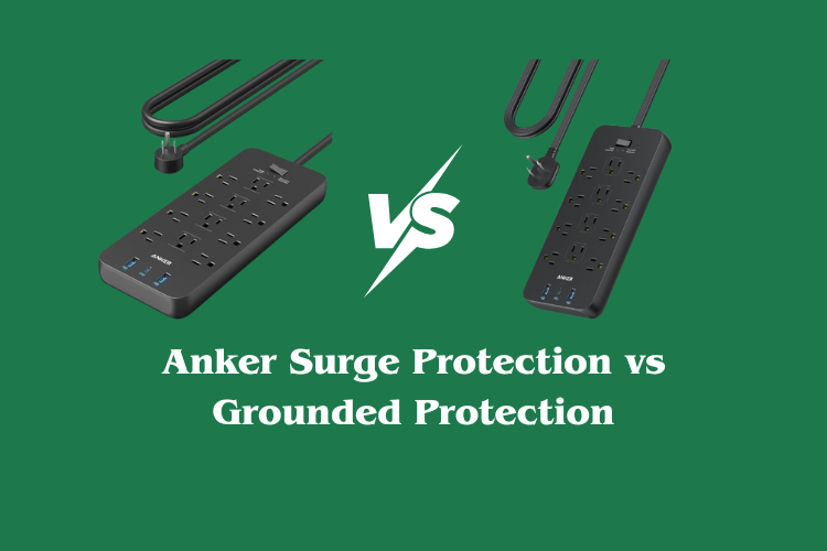 Anker Surge Protection vs Grounded Protection