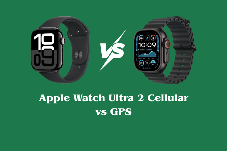 Apple Watch Ultra 2 Cellular vs GPS