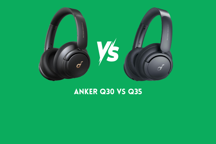 Anker Q30 vs Q35