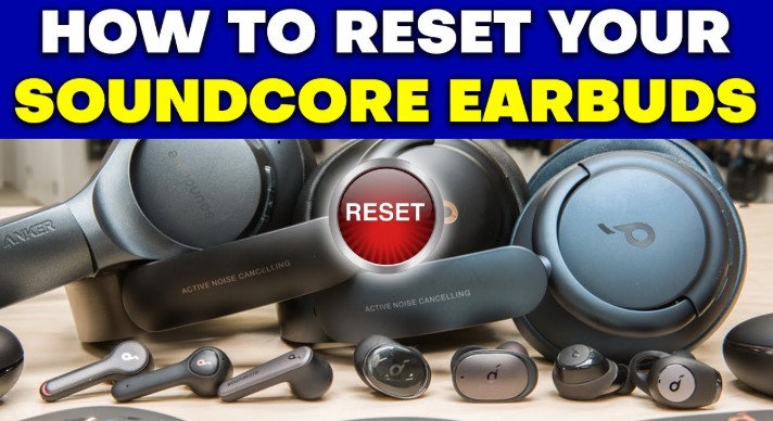 How to Reset Anker Soundcore Earbuds