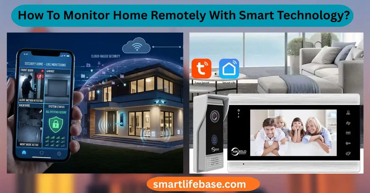 How To Monitor Home Remotely With Smart Technology